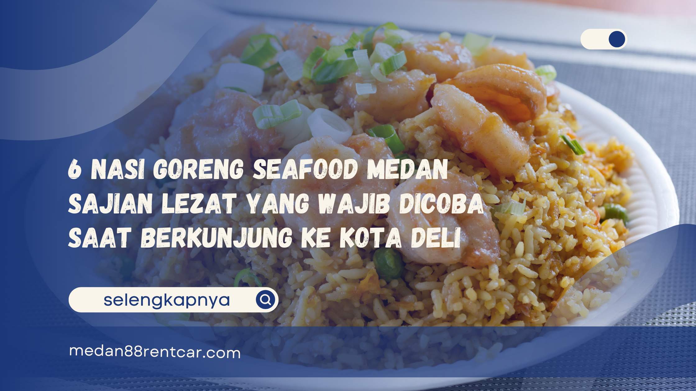 6 Nasi Goreng Seafood Medan: Sajian Lezat yang Wajib Dicoba Saat